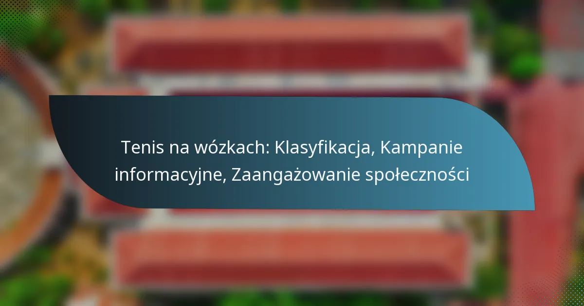 Tenis na wózkach: Klasyfikacja, Kampanie informacyjne, Zaangażowanie społeczności