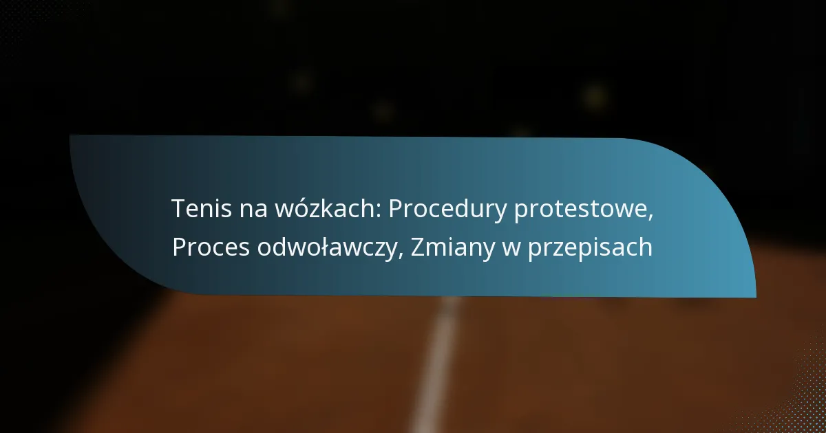 Tenis na wózkach: Procedury protestowe, Proces odwoławczy, Zmiany w przepisach